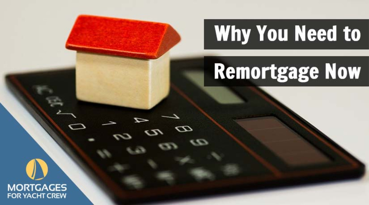 Why You Need to Remortgage Now