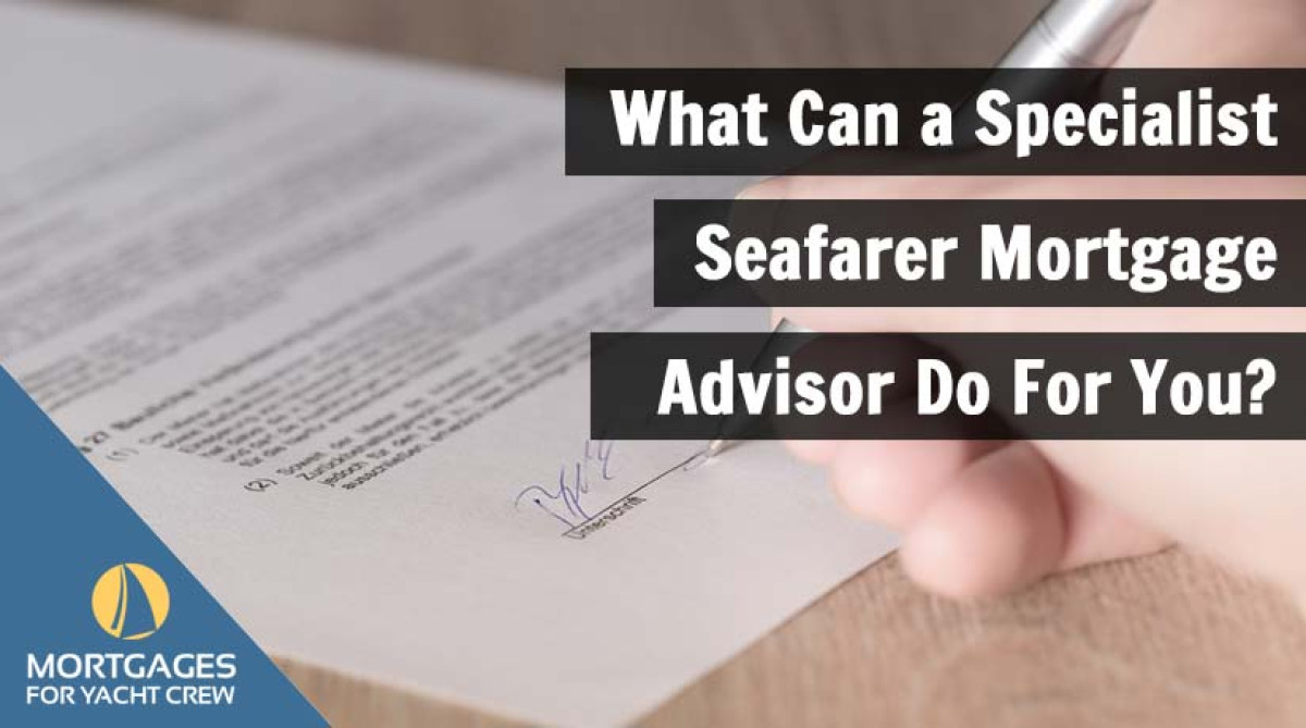 What Can a Specialist Seafarer Mortgage Advisor Do For You?