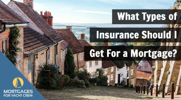 What Types of Insurance Should I Get For a Mortgage?